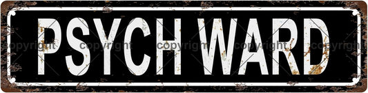 PSYCH WARD Vintage Metal Tin Sign, Street Sign, Home Decor, Room Decor, Wall Decor, Bathroom Decor, Bar Decor, Cafe Decor, Garage Decor, 16 x 4 Inch
