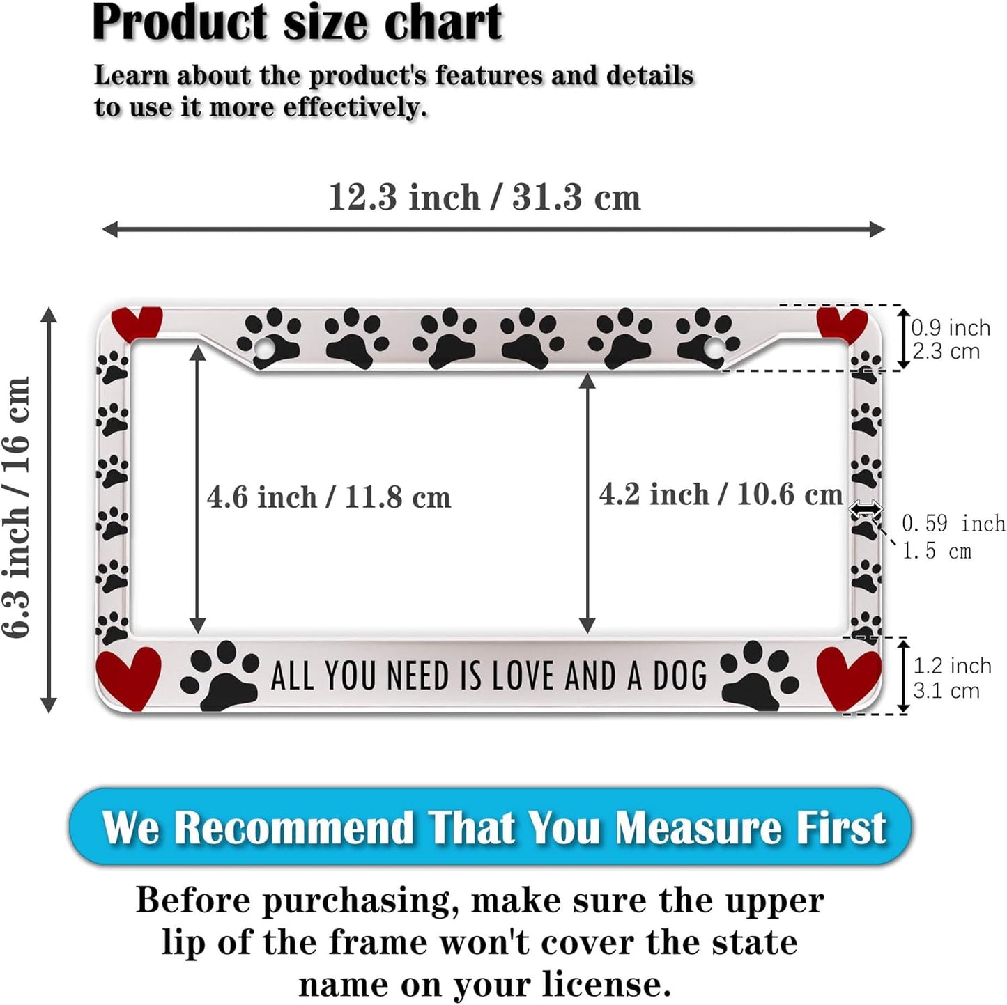 License Plate Frames Black, White, and Red License Plate Frame All You Need is Love and a Dog Universal Aluminum Car Accessory 2 Pack with Screw Covers Set