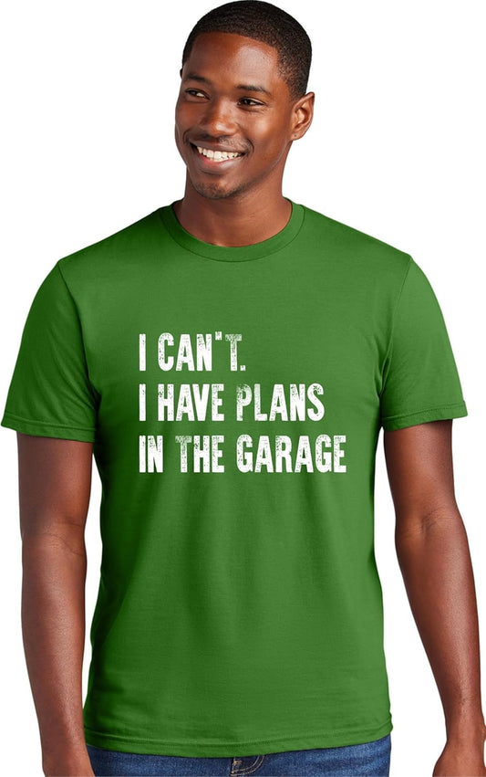 Go All Out Adult I Can't I Have Plans in The Garage Funny Dad Gift Deluxe Soft T-Shirt